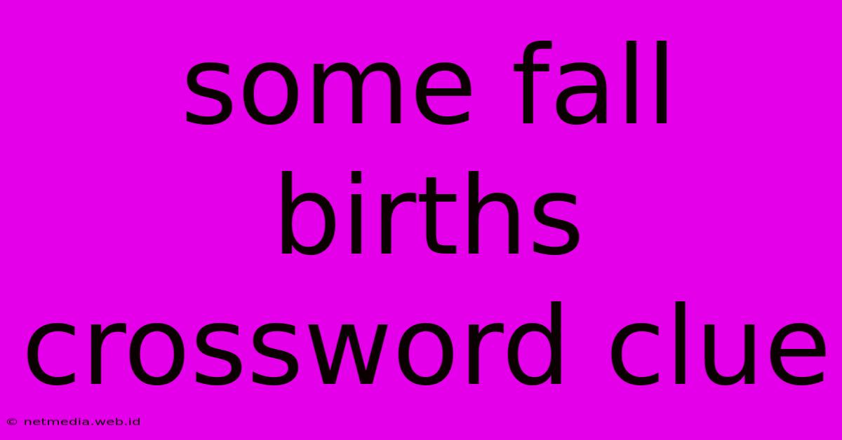 Some Fall Births Crossword Clue