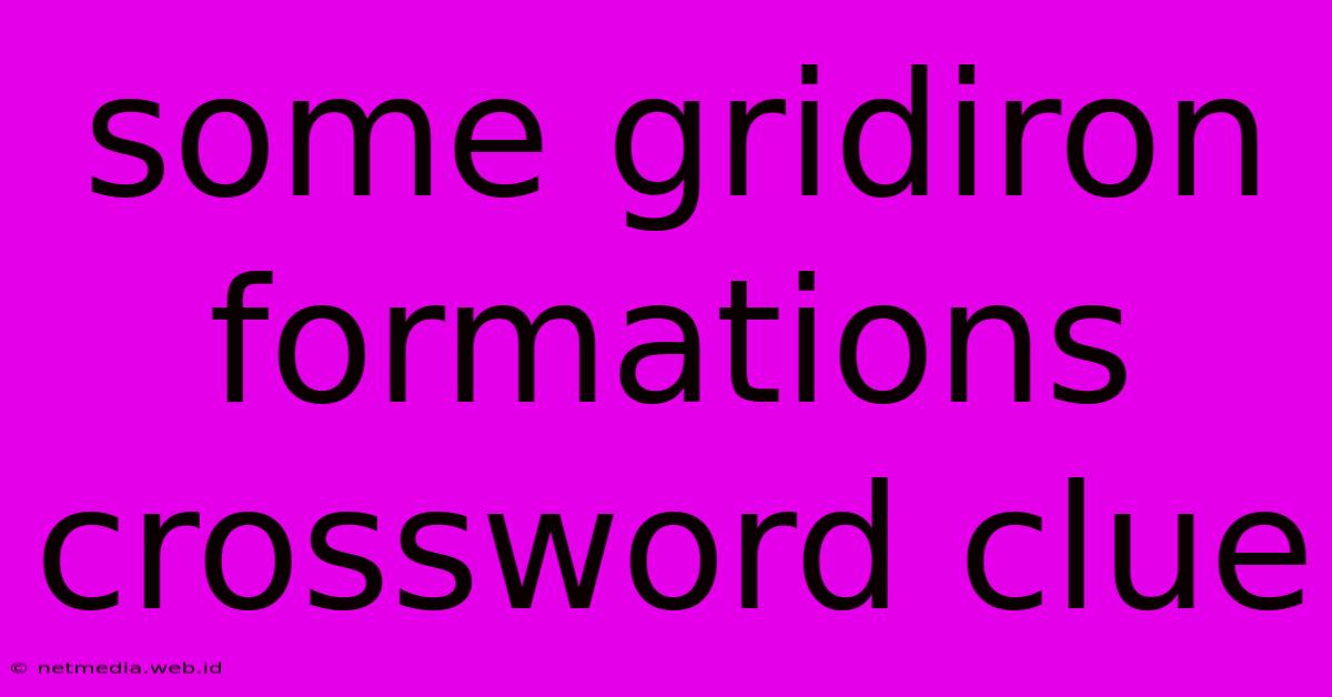 Some Gridiron Formations Crossword Clue