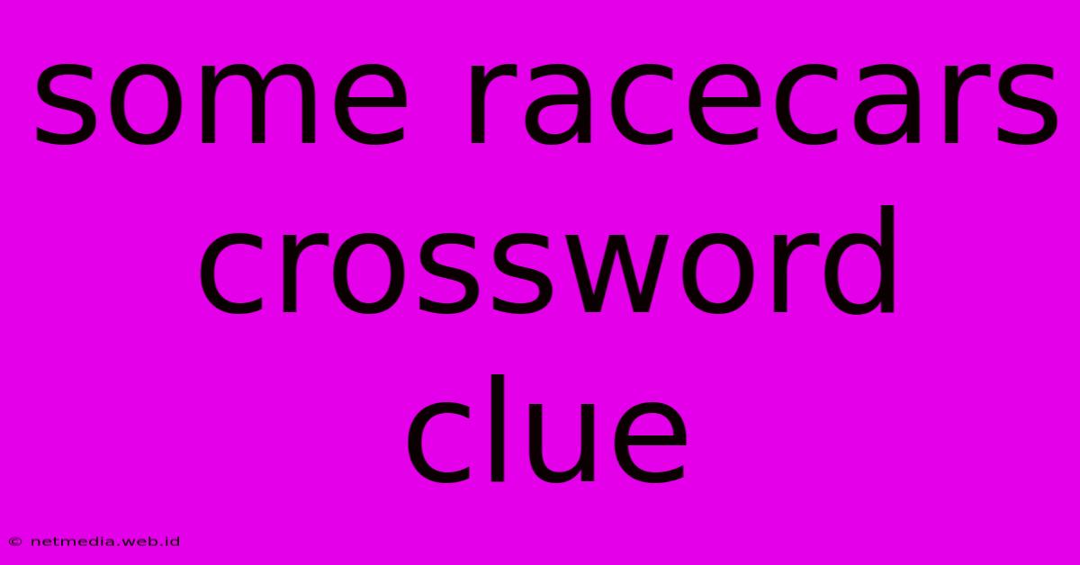 Some Racecars Crossword Clue