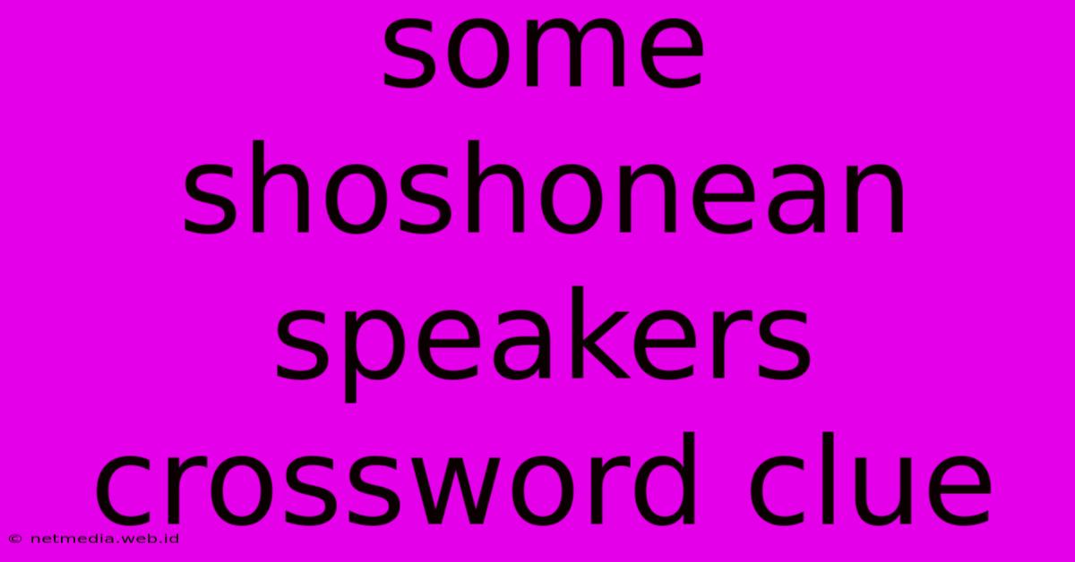 Some Shoshonean Speakers Crossword Clue