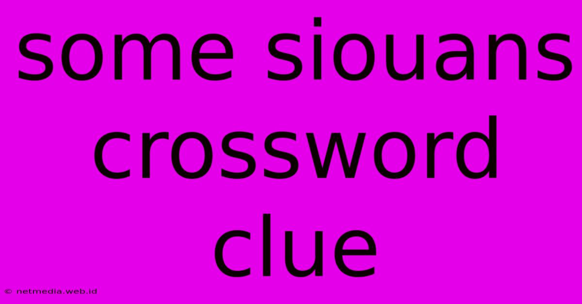 Some Siouans Crossword Clue