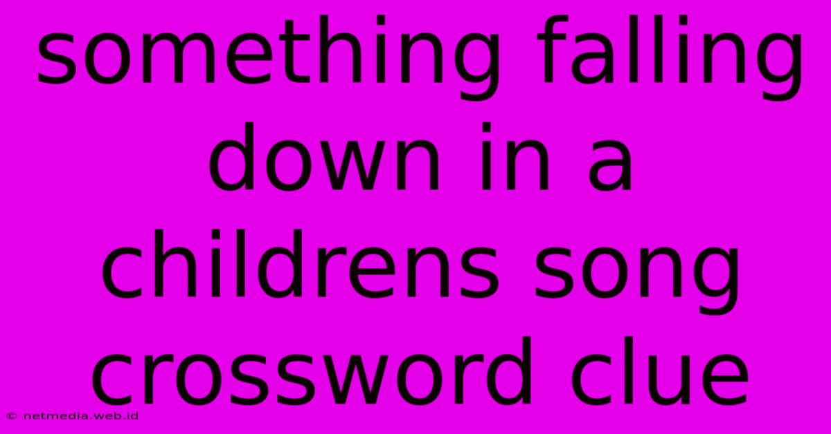 Something Falling Down In A Childrens Song Crossword Clue