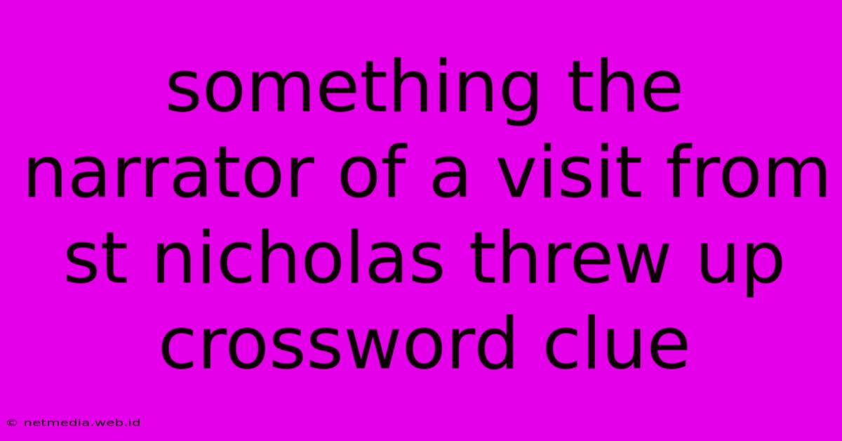 Something The Narrator Of A Visit From St Nicholas Threw Up Crossword Clue