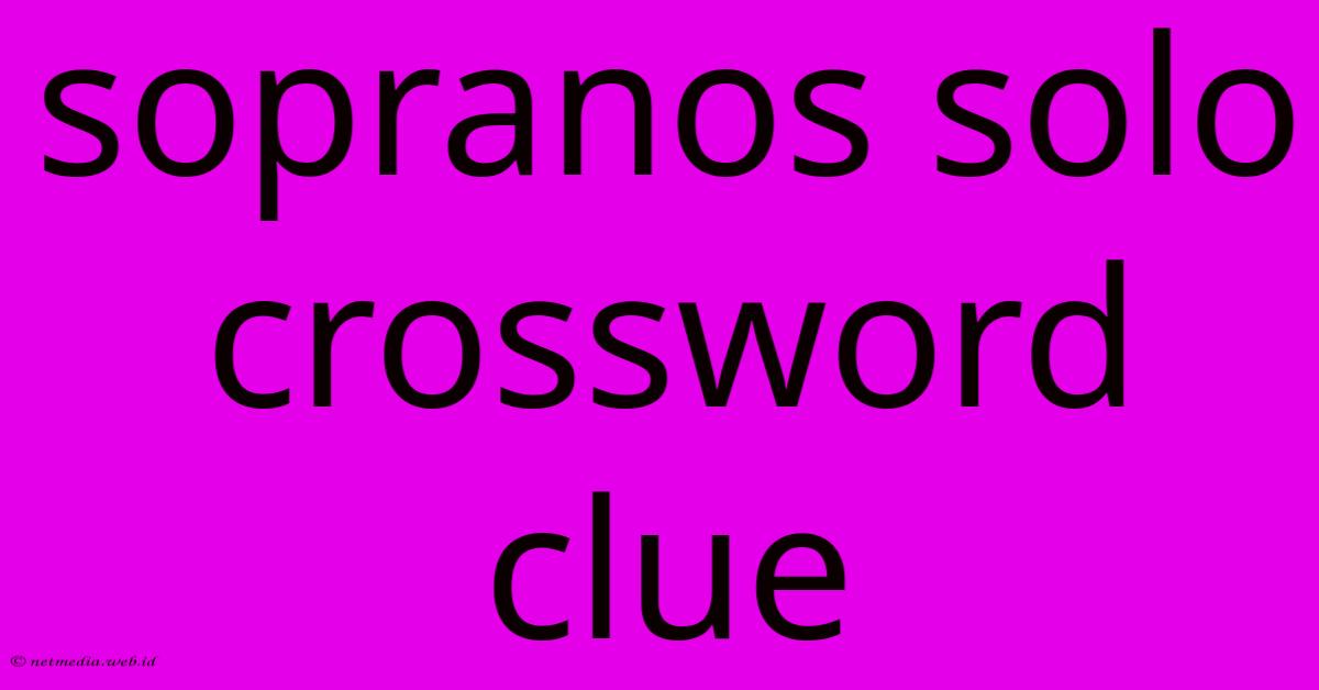 Sopranos Solo Crossword Clue