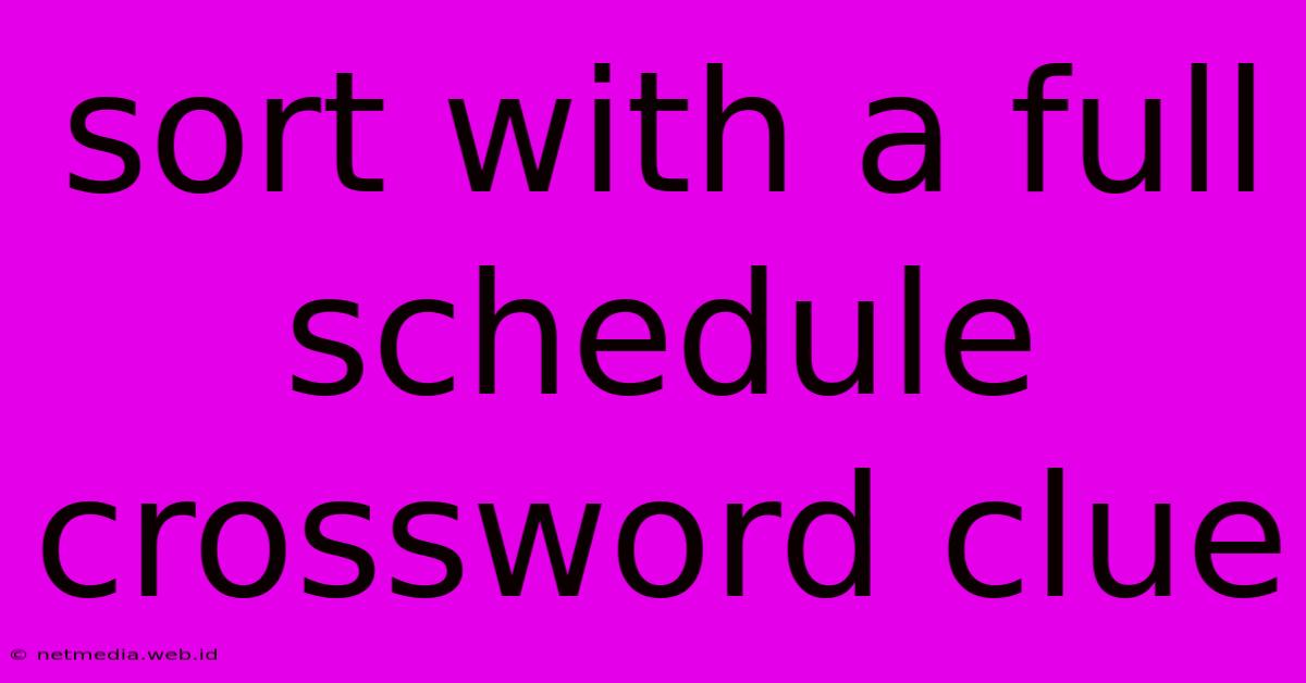 Sort With A Full Schedule Crossword Clue