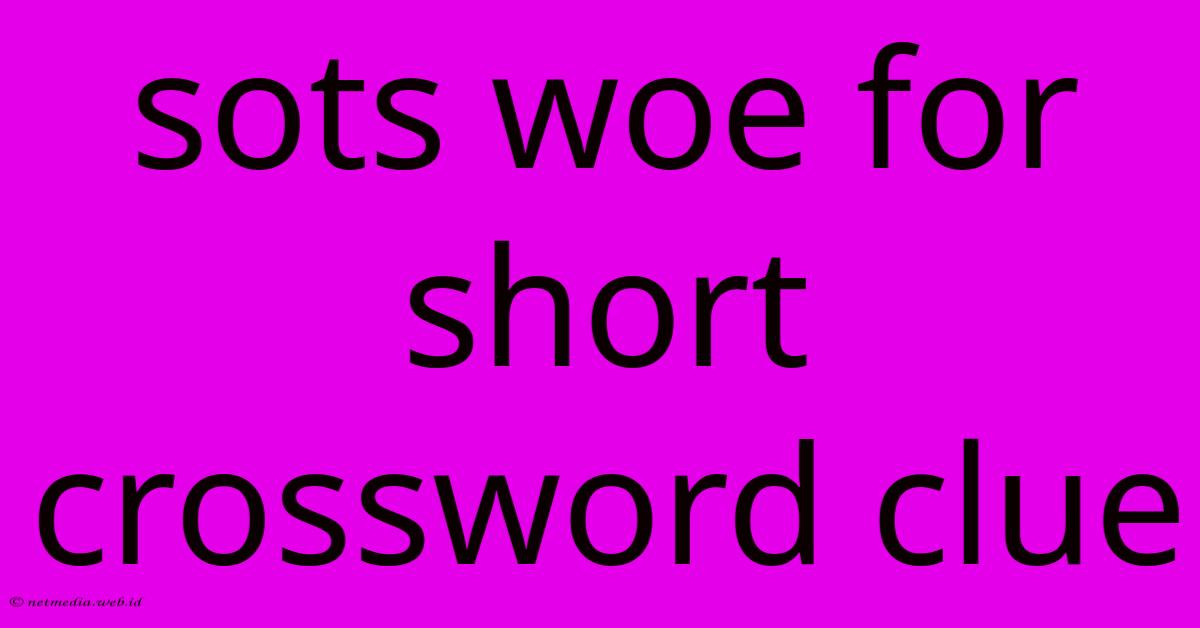 Sots Woe For Short Crossword Clue Sots Woe For Short Crossword Clue