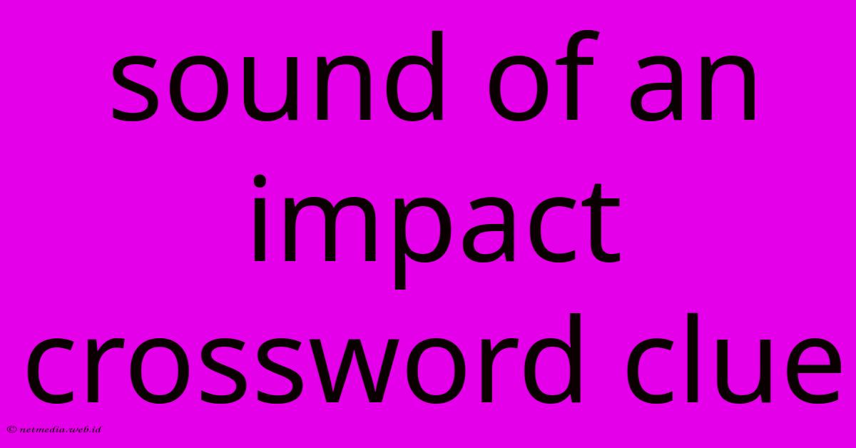 Sound Of An Impact Crossword Clue Sound Of An Impact Crossword Clue