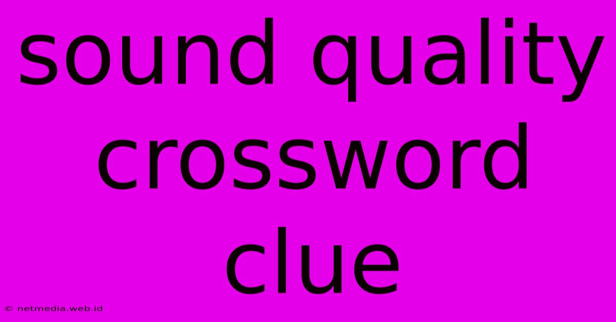 Sound Quality Crossword Clue