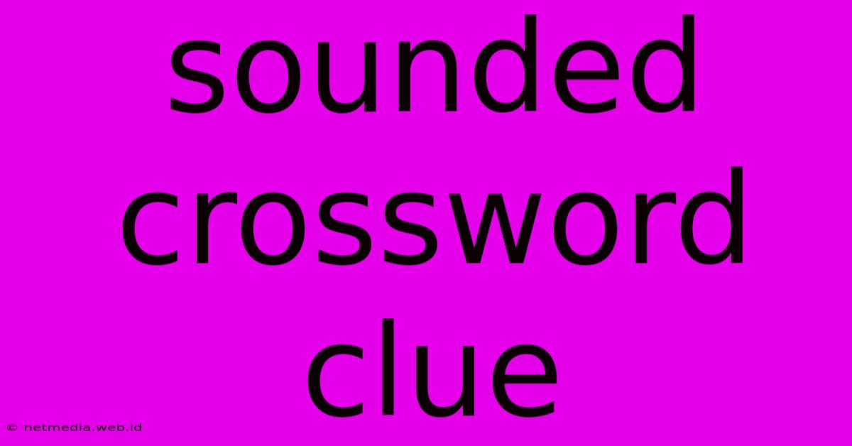 Sounded Crossword Clue