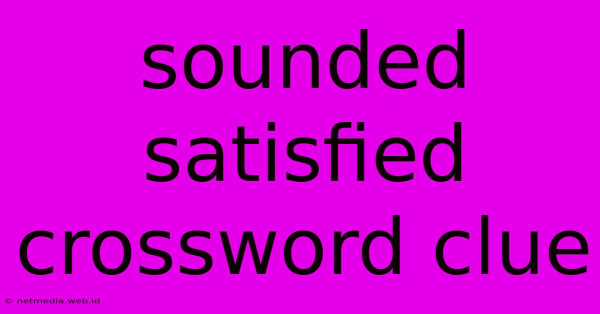 Sounded Satisfied Crossword Clue