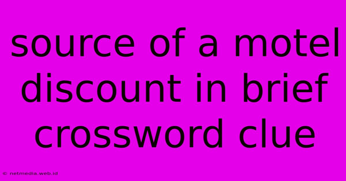 Source Of A Motel Discount In Brief Crossword Clue