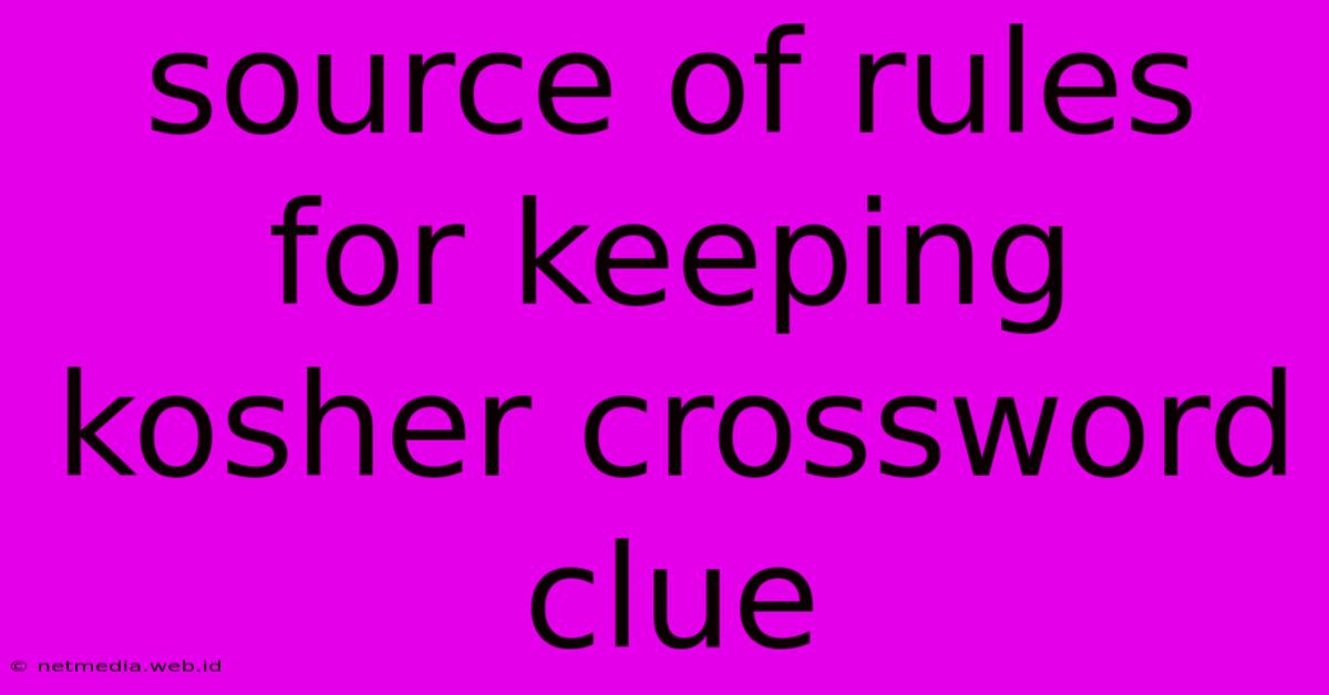 Source Of Rules For Keeping Kosher Crossword Clue