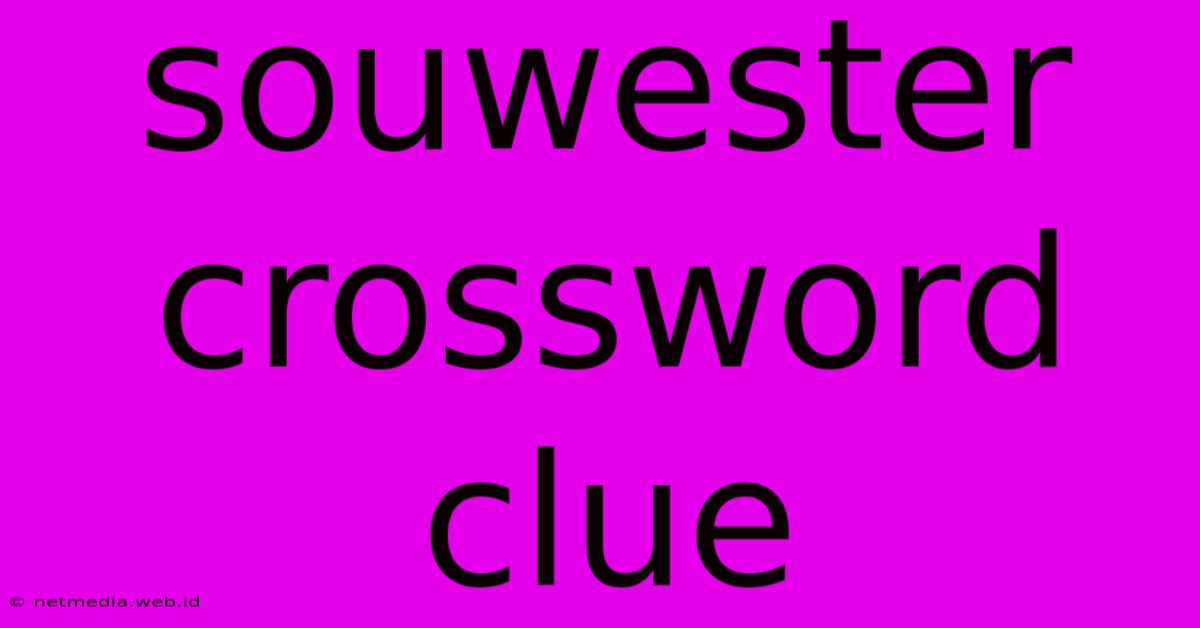 Souwester Crossword Clue