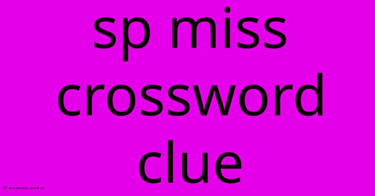 Sp Miss Crossword Clue