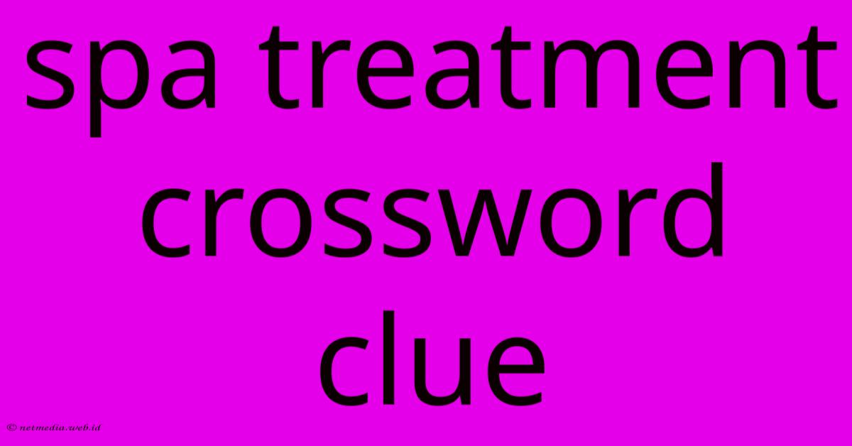 Spa Treatment Crossword Clue