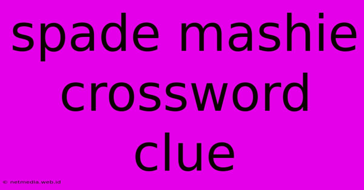 Spade Mashie Crossword Clue