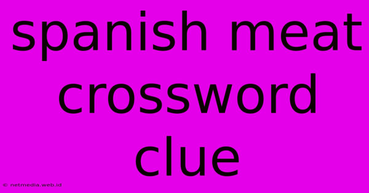 Spanish Meat Crossword Clue