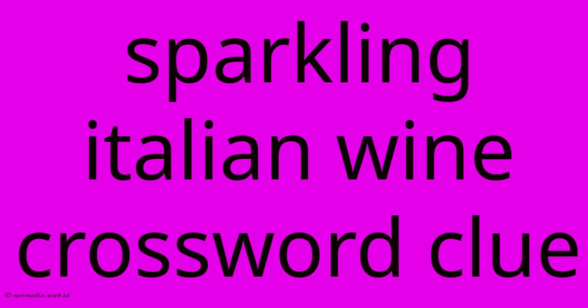 Sparkling Italian Wine Crossword Clue Sparkling Italian Wine Crossword Clue