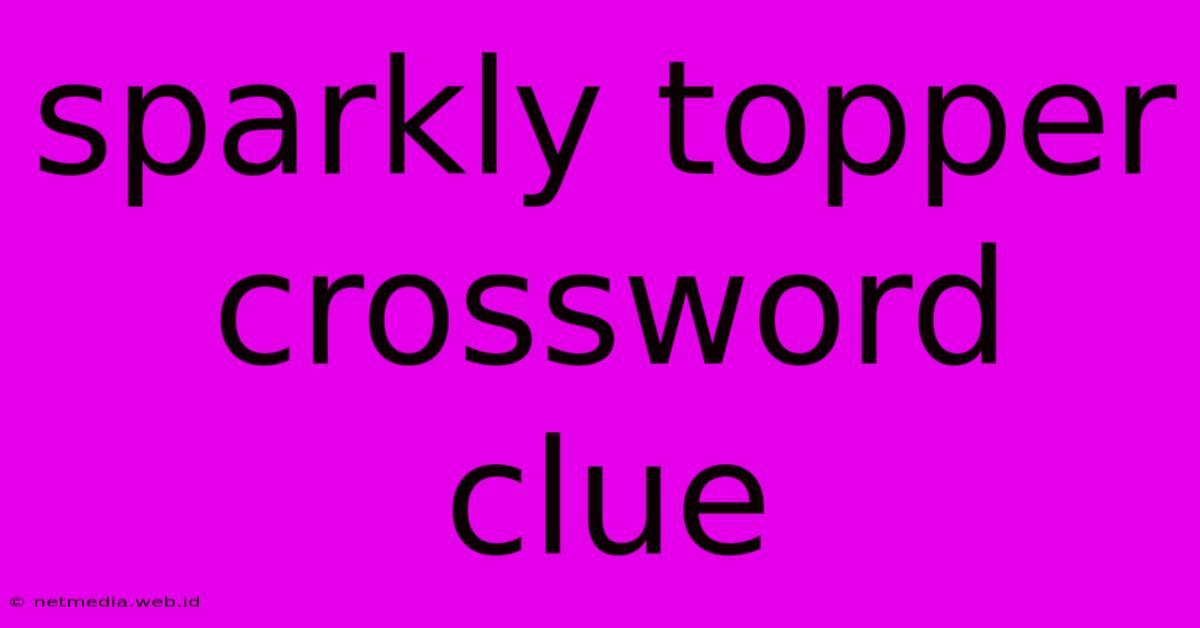 Sparkly Topper Crossword Clue