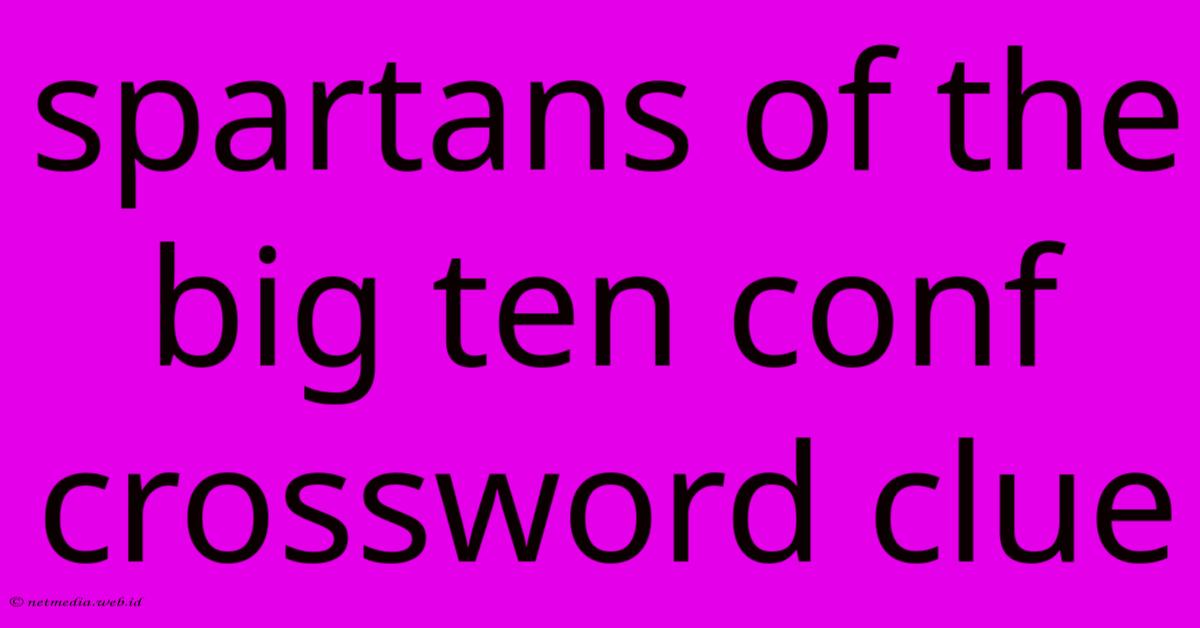 Spartans Of The Big Ten Conf Crossword Clue