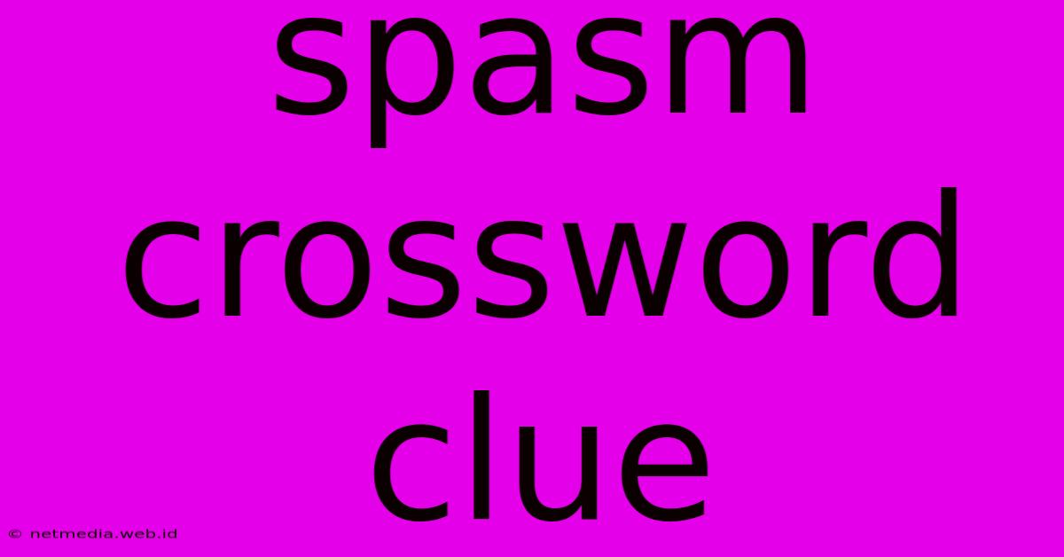 Spasm Crossword Clue