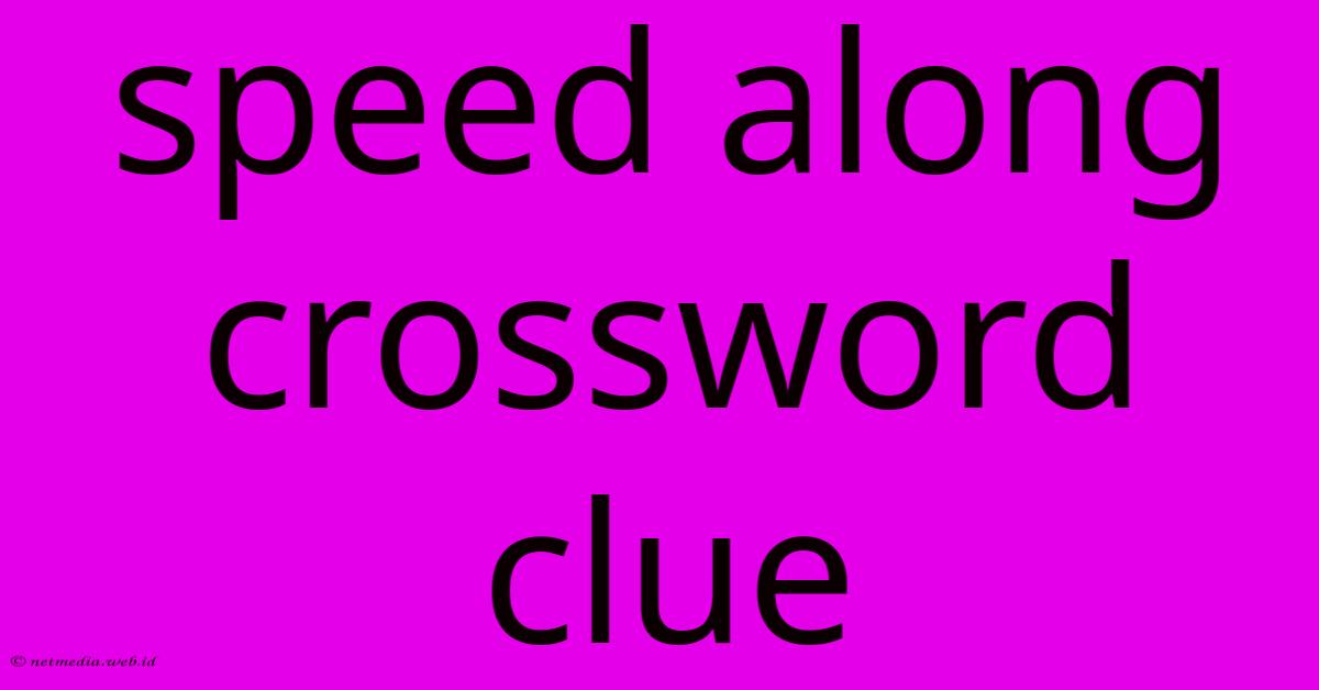 Speed Along Crossword Clue