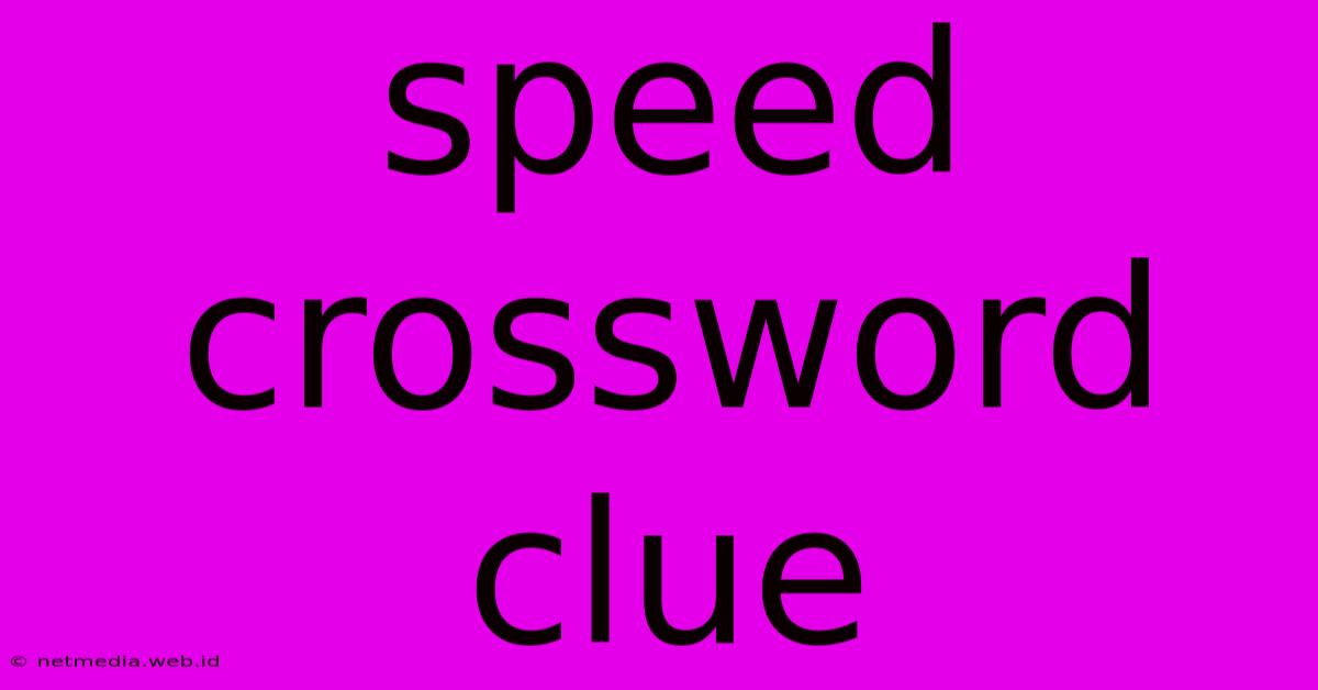 Speed Crossword Clue