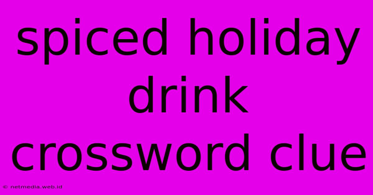 Spiced Holiday Drink Crossword Clue