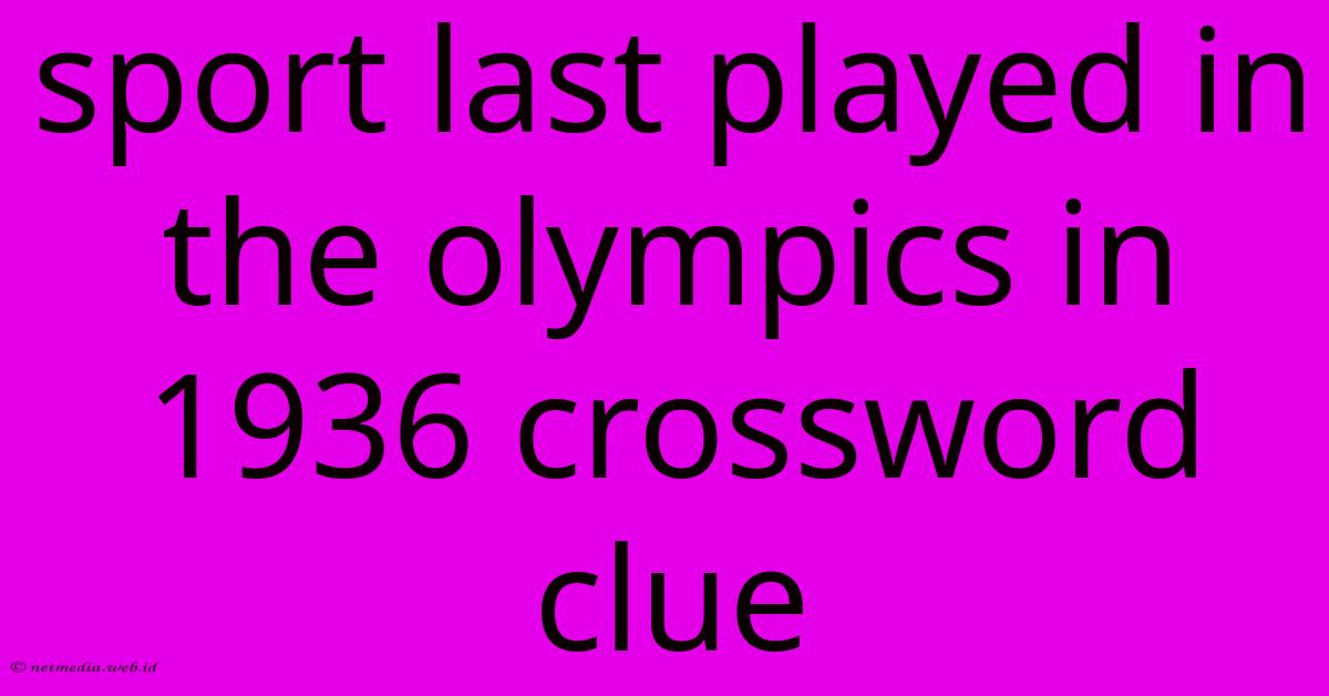 Sport Last Played In The Olympics In 1936 Crossword Clue