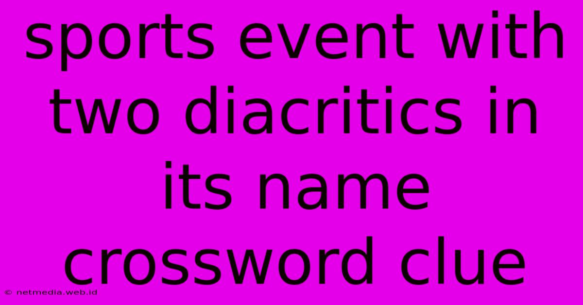 Sports Event With Two Diacritics In Its Name Crossword Clue