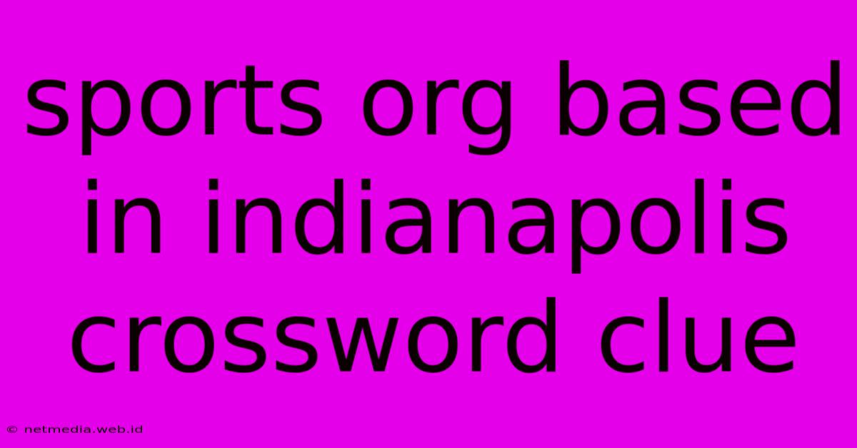 Sports Org Based In Indianapolis Crossword Clue