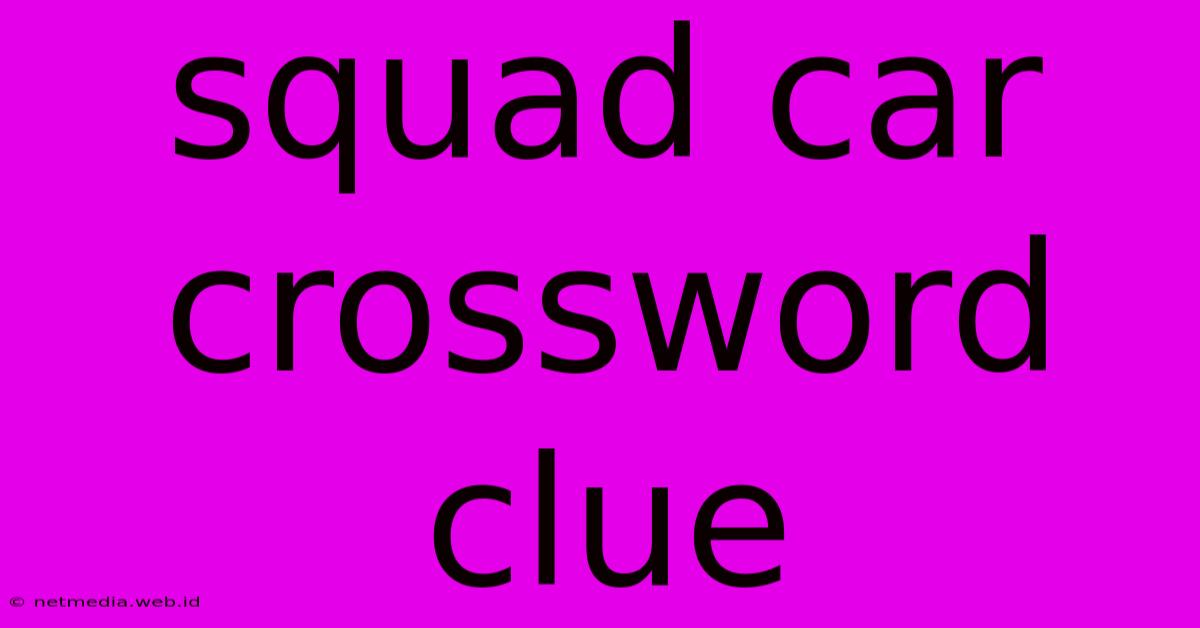 Squad Car Crossword Clue