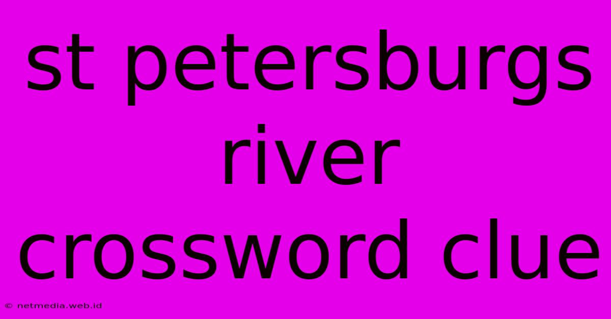 St Petersburgs River Crossword Clue