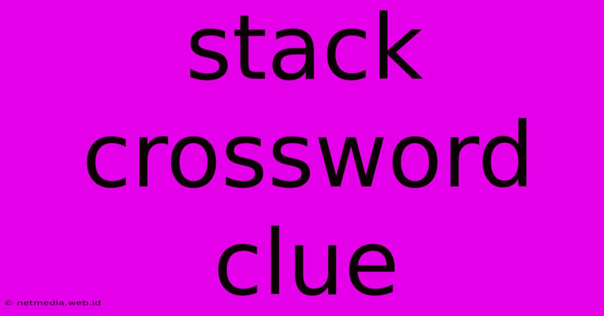 Stack Crossword Clue