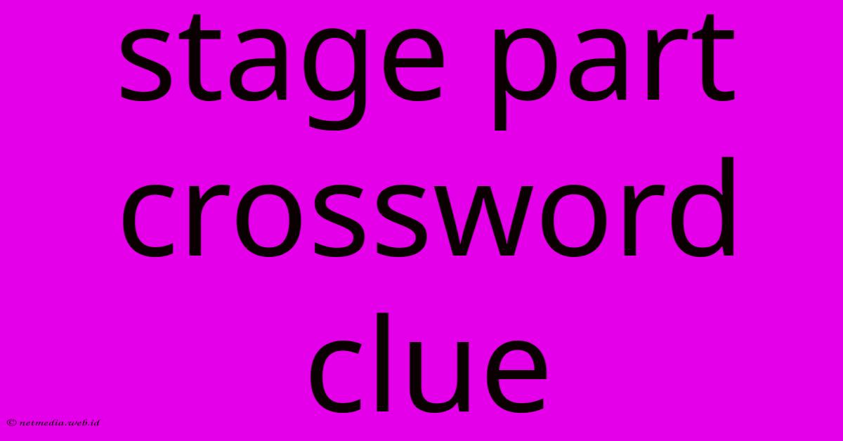 Stage Part Crossword Clue Stage Part Crossword Clue