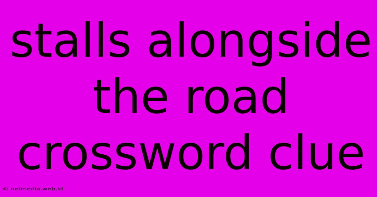 Stalls Alongside The Road Crossword Clue