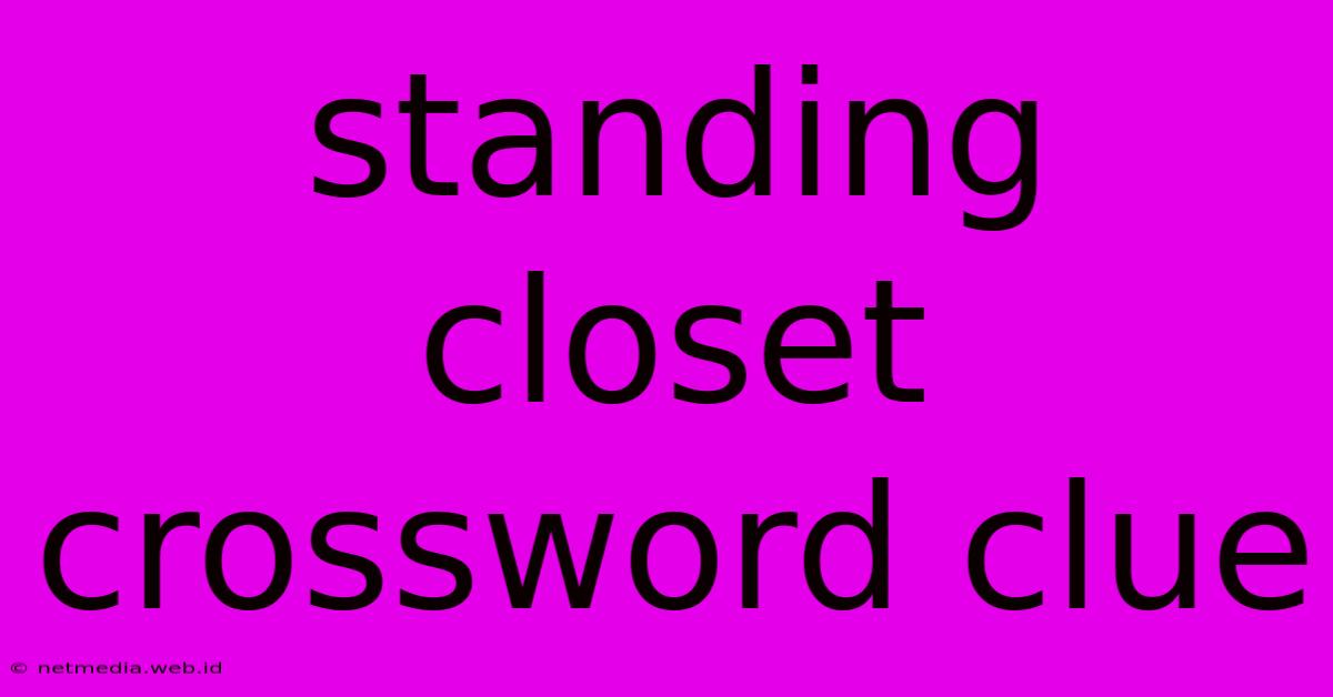 Standing Closet Crossword Clue