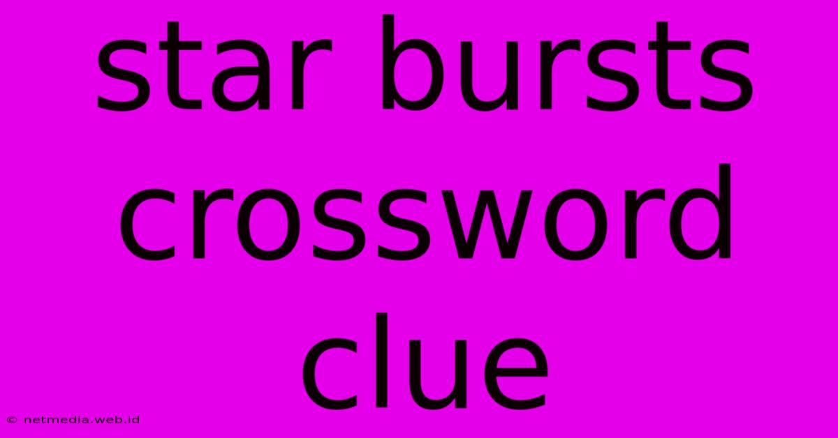 Star Bursts Crossword Clue