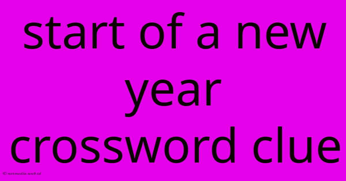 Start Of A New Year Crossword Clue Start Of A New Year Crossword Clue
