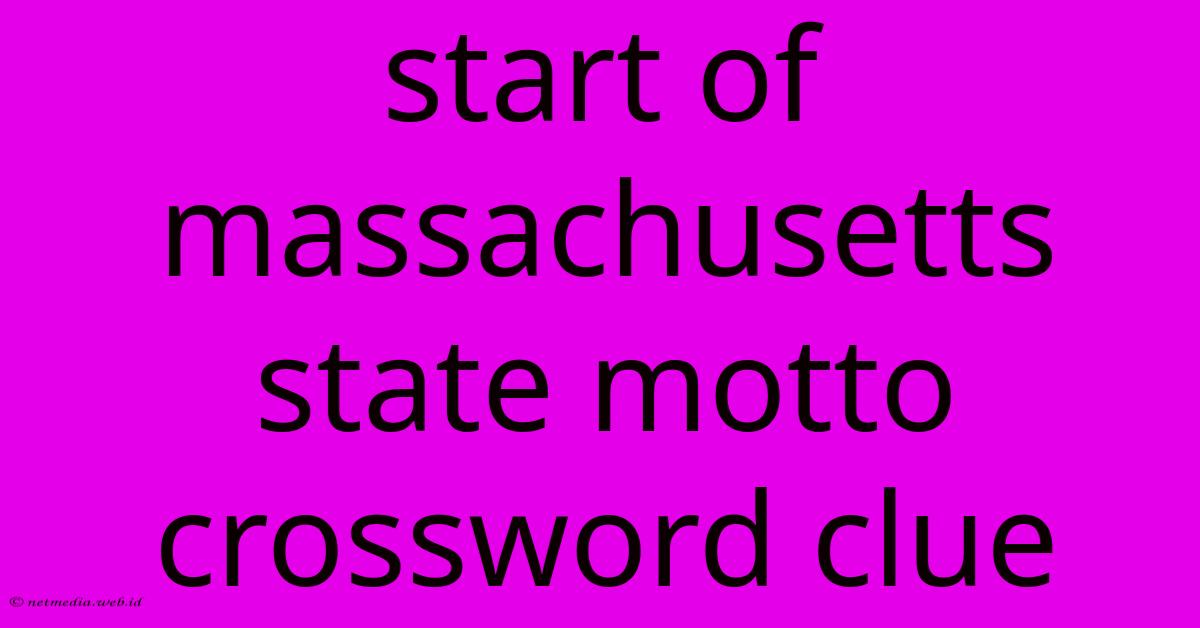 Start Of Massachusetts State Motto Crossword Clue Start Of Massachusetts State Motto Crossword Clue