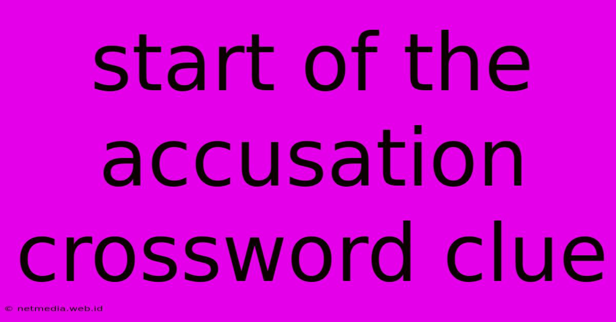 Start Of The Accusation Crossword Clue