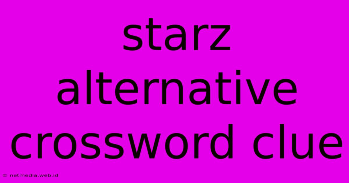 Starz Alternative Crossword Clue