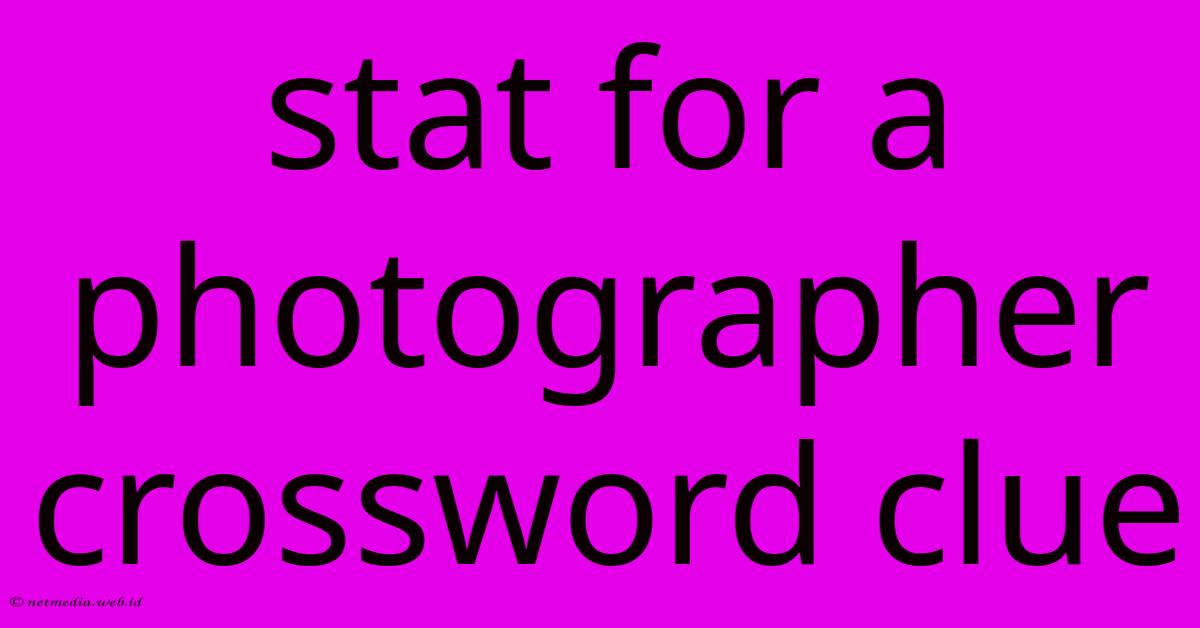 Stat For A Photographer Crossword Clue