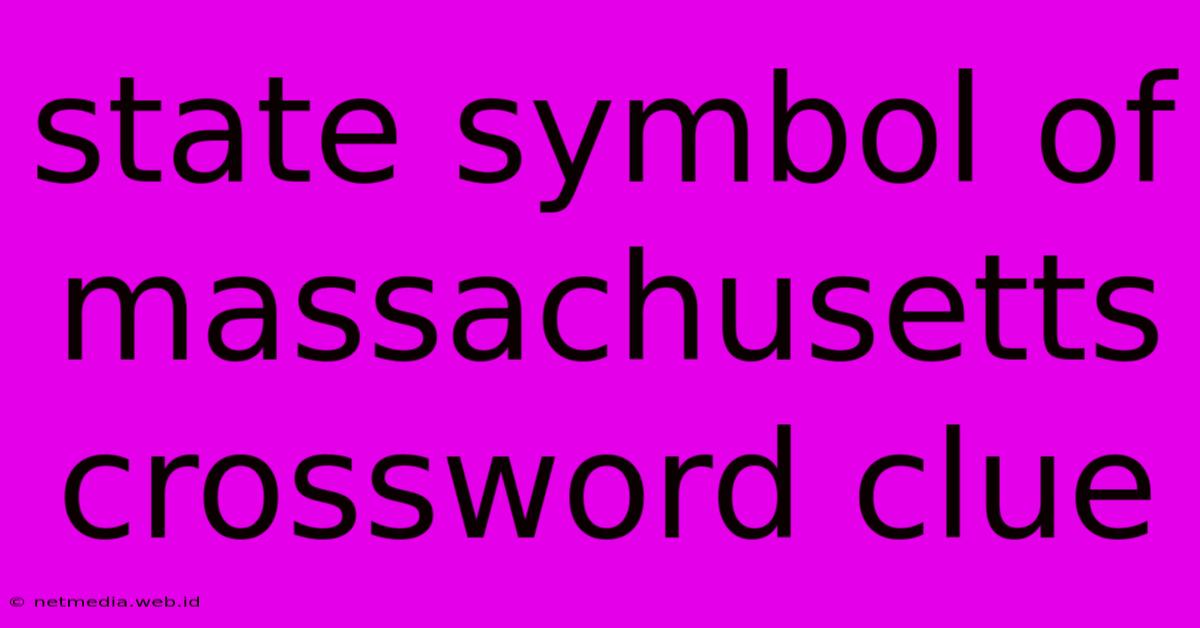 State Symbol Of Massachusetts Crossword Clue