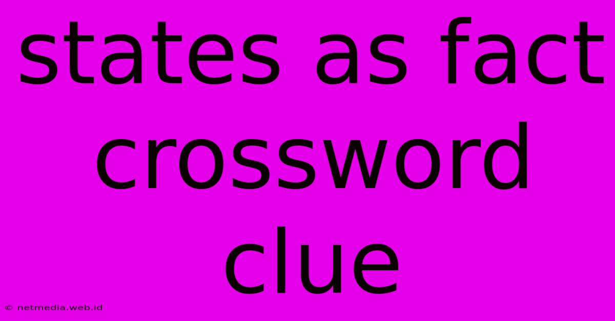 States As Fact Crossword Clue