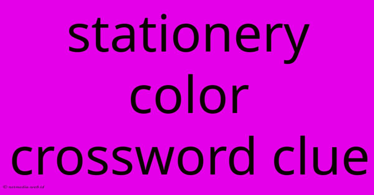 Stationery Color Crossword Clue