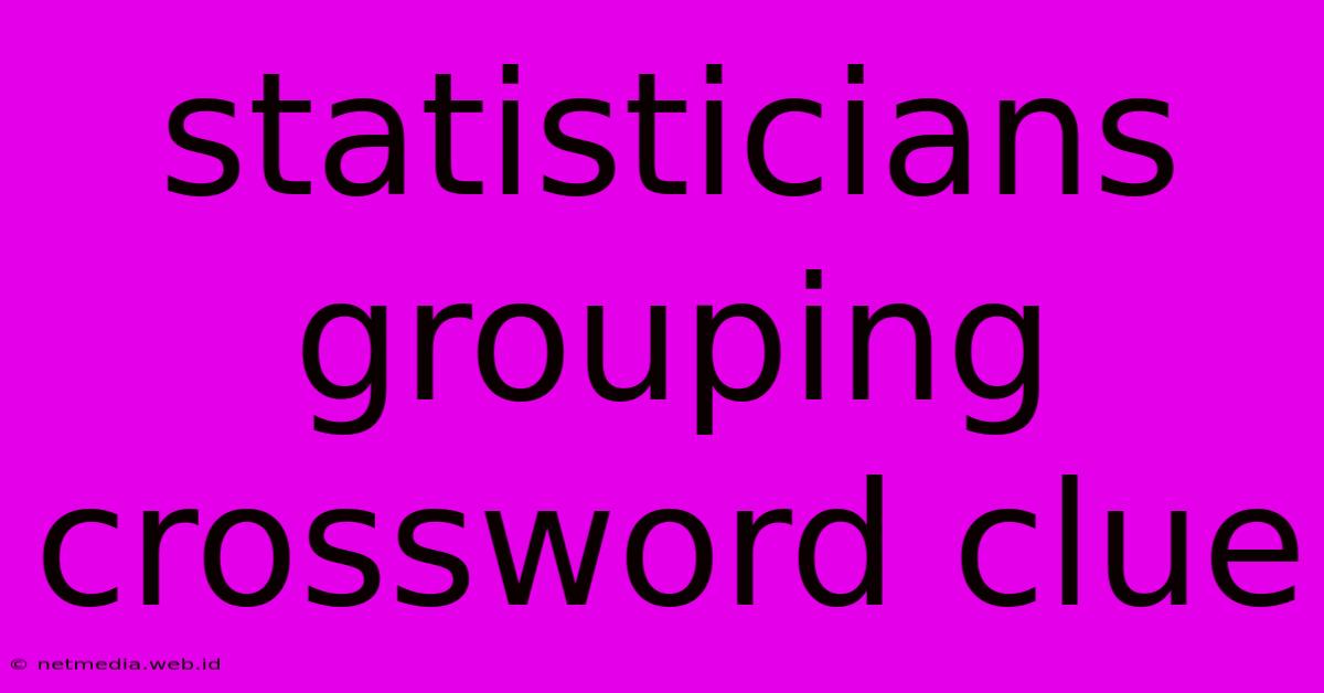 Statisticians Grouping Crossword Clue