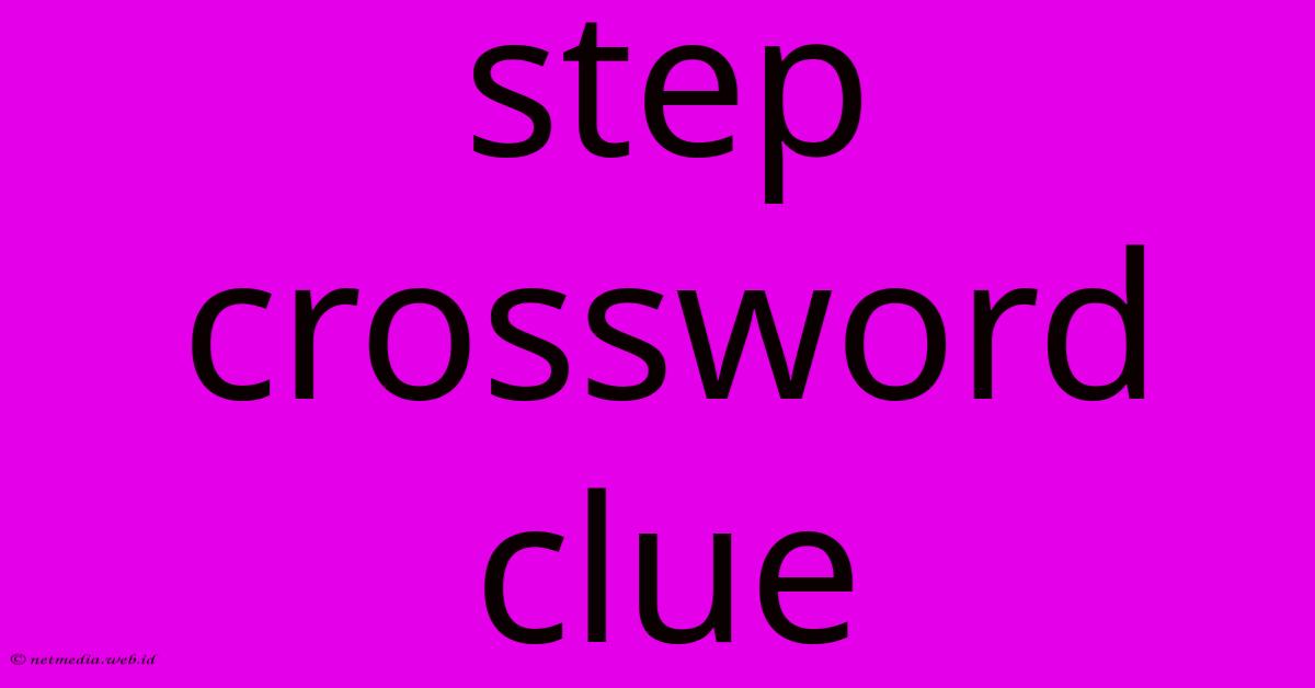 Step Crossword Clue Step Crossword Clue