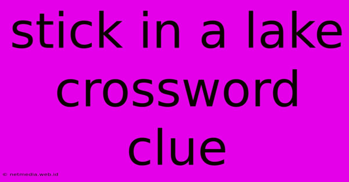 Stick In A Lake Crossword Clue