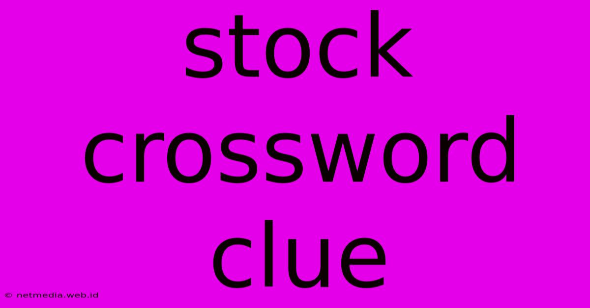 Stock Crossword Clue